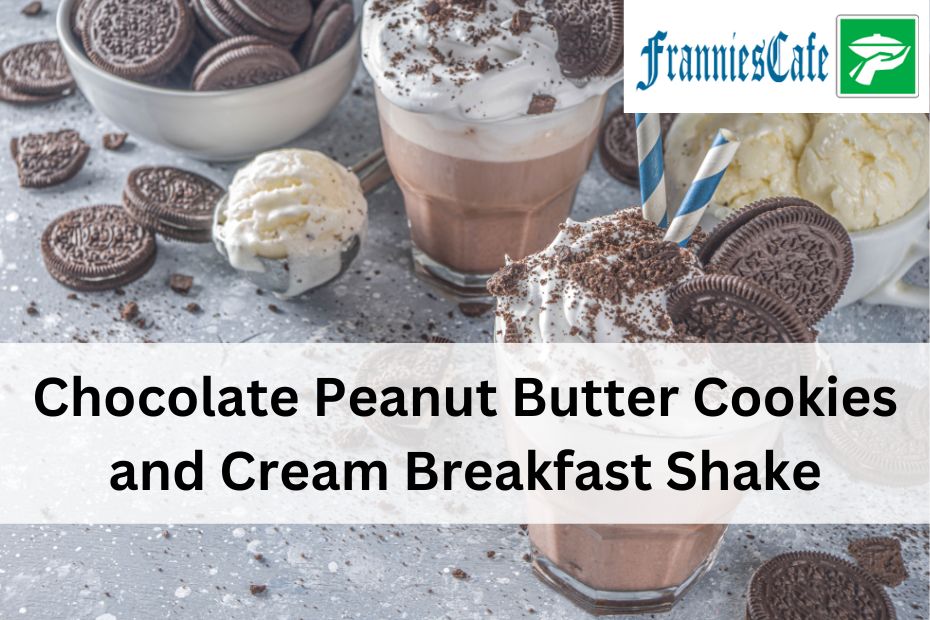 Chocolate Peanut Butter Cookies and Cream Breakfast Shake