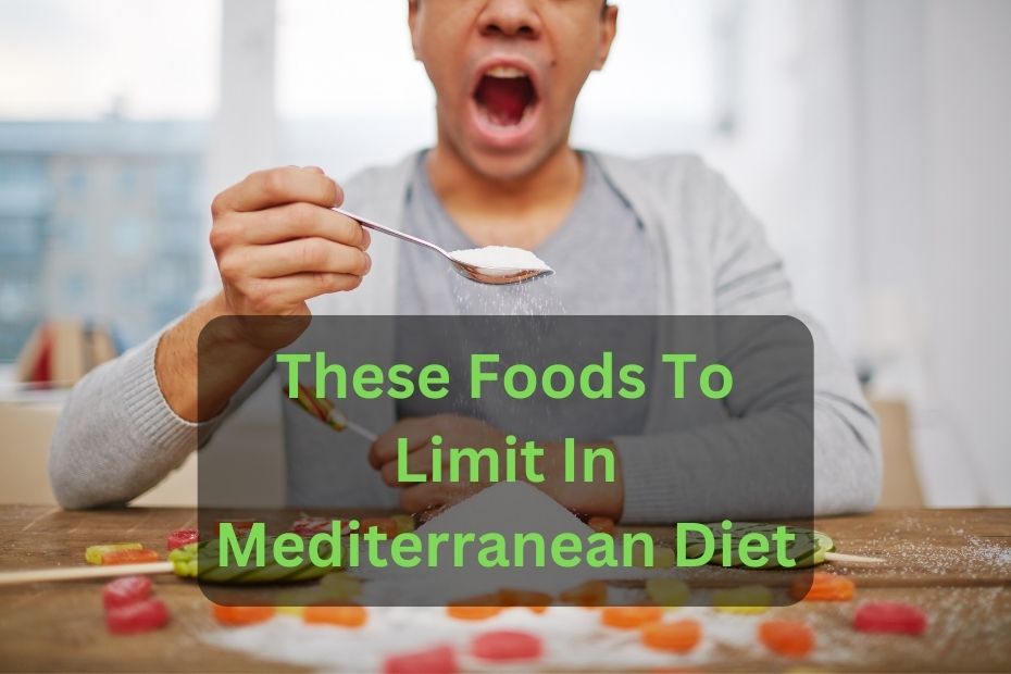 These Foods To Limit In Mediterranean Diet
