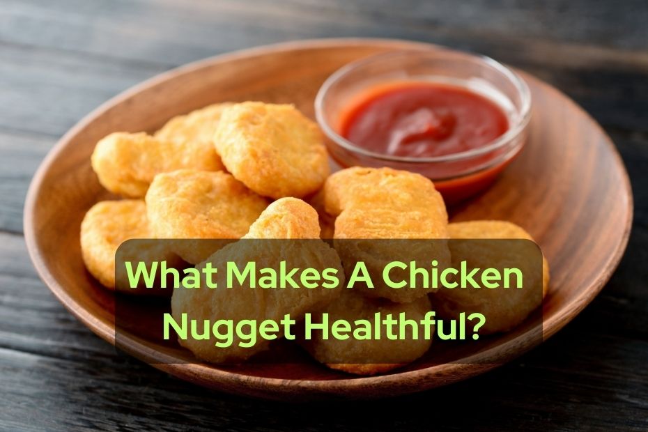 What Makes A Chicken Nugget Healthful